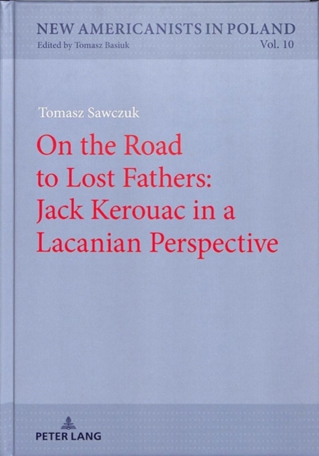 On the Road to Lost Fathers: Jack Kerouac in a Lacanian Perspective