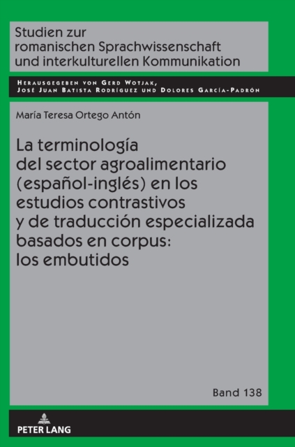 Terminologia del Sector Agroalimentario (Espanol-Ingles) En Los Estudios Contrastivos Y de Traduccion Especializada Basados En Corpus: Los Embutidos