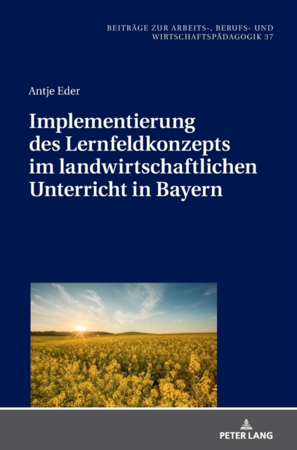Implementierung Des Lernfeldkonzeptes Im Landwirtschaftlichen Unterricht in Bayern