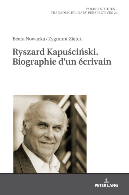 Ryszard Kapuściński. Biographie d'Un Ecrivain