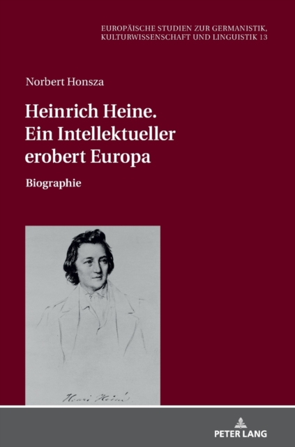 Heinrich Heine. Ein Intellektueller Erobert Europa