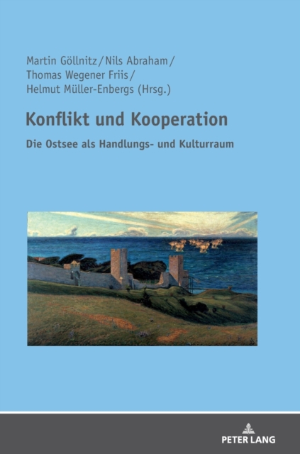 Konflikt und Kooperation; Die Ostsee als Handlungs- und Kulturraum