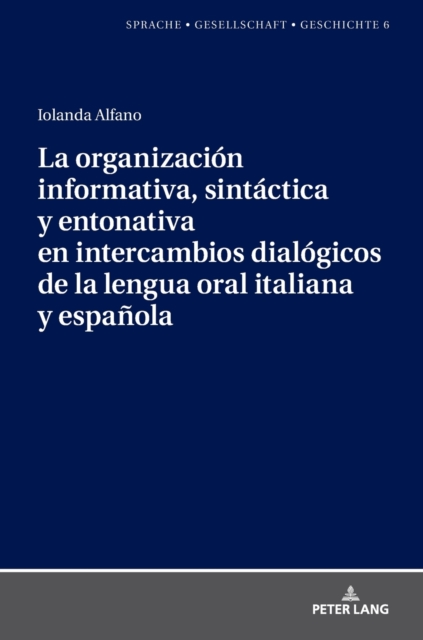 Organizacion Informativa, Sintactica Y Entonativa En Intercambios Dialogicos de la Lengua Oral Italiana Y Espanola