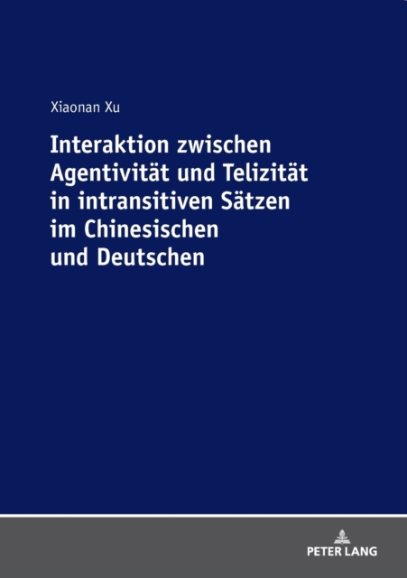 Interaktion Zwischen Agentivitaet Und Telizitaet in Intransitiven Saetzen Im Chinesischen Und Deutschen