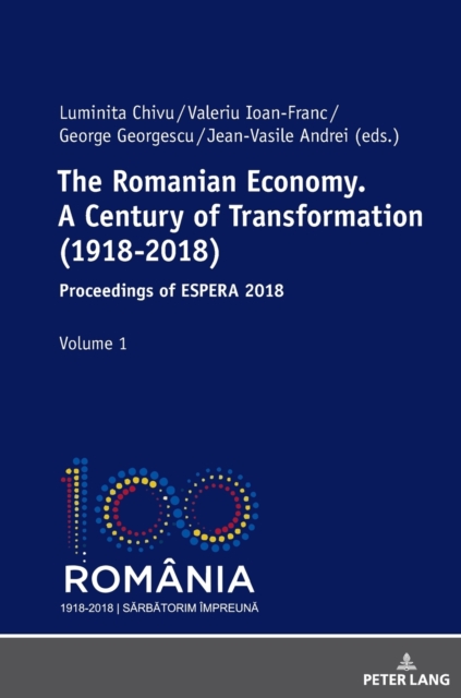 Romanian Economy. A Century of Transformation (1918-2018)