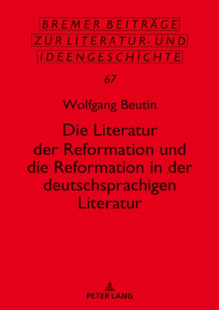 Literatur Der Reformation Und Die Reformation in Der Deutschsprachigen Literatur