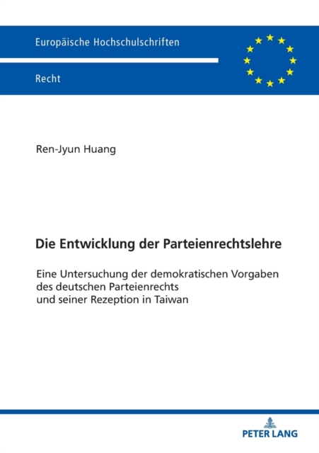 Entwicklung der Parteienrechtslehre; Eine Untersuchung der demokratischen Vorgaben des deutschen Parteienrechts und seiner Rezeption in Taiwan