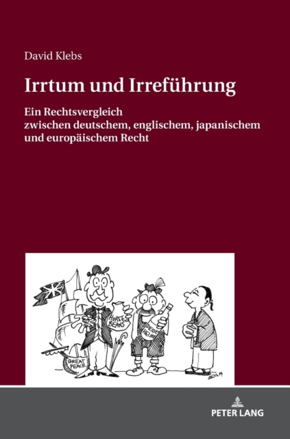 Irrtum und Irrefuhrung; Ein Rechtsvergleich zwischen deutschem, englischem, japanischem und europaischem Recht