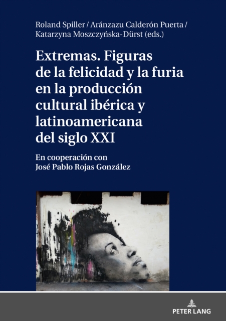 Extremas. Figuras de la Furia Y La Felicidad En La Produccion Cultural Iberica Y Latinoamericana del Siglo XXI