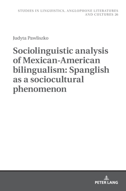 Sociolinguistic analysis of Mexican-American bilingualism: Spanglish as a sociocultural phenomenon