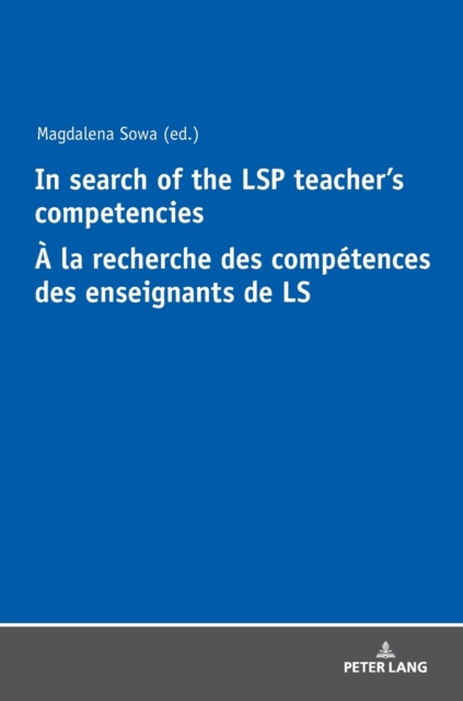 In Search of the LSP Teacher’s Competencies A la recherche des competences des enseignants de LS