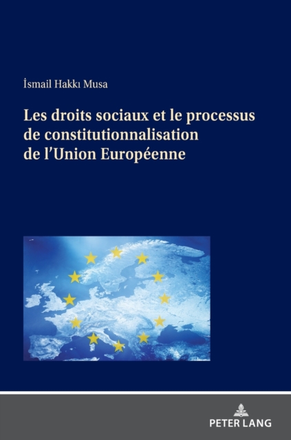 Les Droits Sociaux Et Le Processus de Constitutionnalisation de l'Union Europeenne
