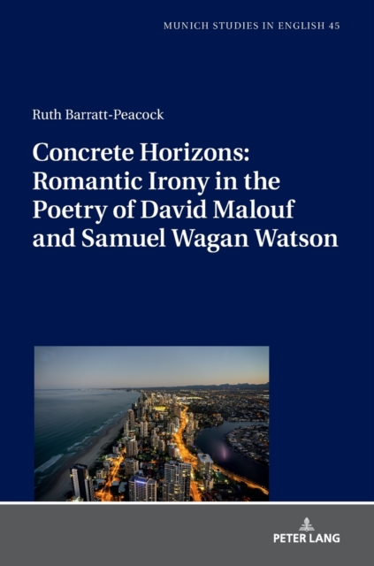 Concrete Horizons: Romantic Irony in the Poetry of David Malouf and Samuel Wagan Watson