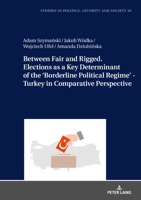 Between Fair and Rigged. Elections as a Key Determinant of the 'Borderline Political Regime' - Turkey in Comparative Perspective