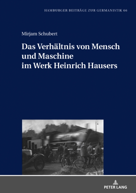 Das Verhaltnis Von Mensch Und Maschine Im Werk Heinrich Hausers