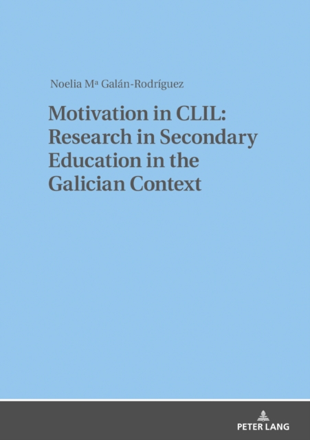 Motivation in CLIL: Research in Secondary Education in the Galician Context