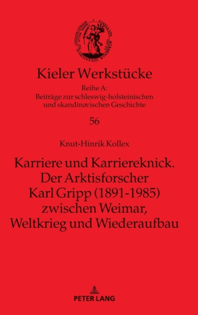 Karriere Und Karriereknick. Der Arktisforscher Karl Gripp (1891-1985) Zwischen Weimar, Weltkrieg Und Wiederaufbau