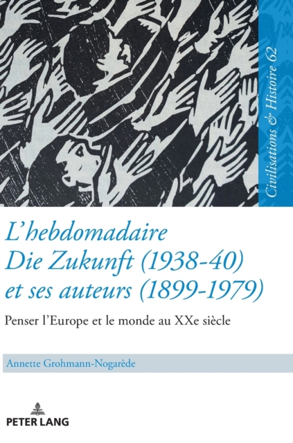 L'hebdomadaire Die Zukunft (1938-40) et ses auteurs (1899-1979)