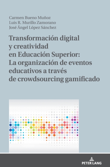 Transformacion Digital Y Creatividad En Educacion Superior: La Organizacion de Eventos Educativos a Traves de Crowdsourcing Gamificado