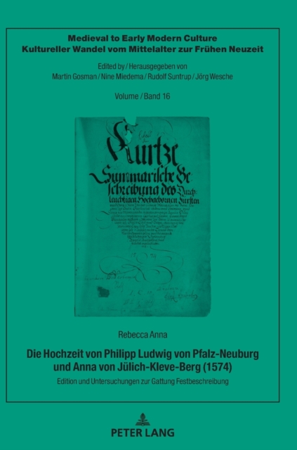 Hochzeit von Philipp Ludwig von Pfalz-Neuburg und Anna von Julich-Kleve-Berg (1574); Edition und Untersuchungen zur Gattung Festbeschreibung
