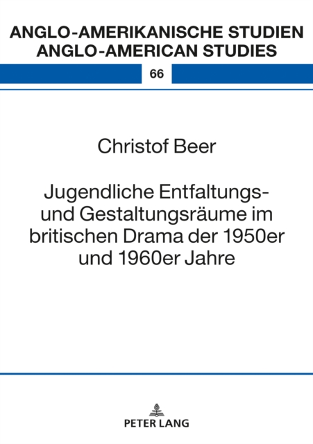 Jugendliche Entfaltungs- Und Gestaltungsraeume Im Britischen Drama Der 1950er Und 1960er Jahre