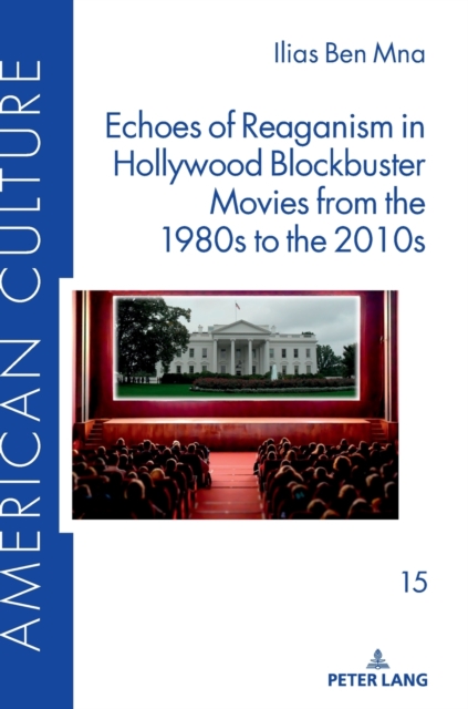 Echoes of Reaganism in Hollywood Blockbuster Movies from the 1980s to the 2010s