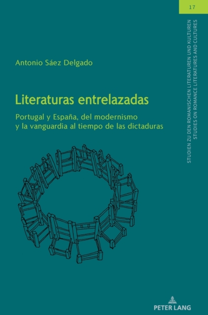 Literaturas entrelazadas; Portugal y Espana, del modernismo y la vanguardia al tiempo de las dictaduras