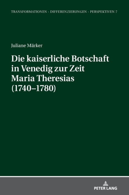 Kaiserliche Botschaft in Venedig Zur Zeit Maria Theresias (1740-1780)