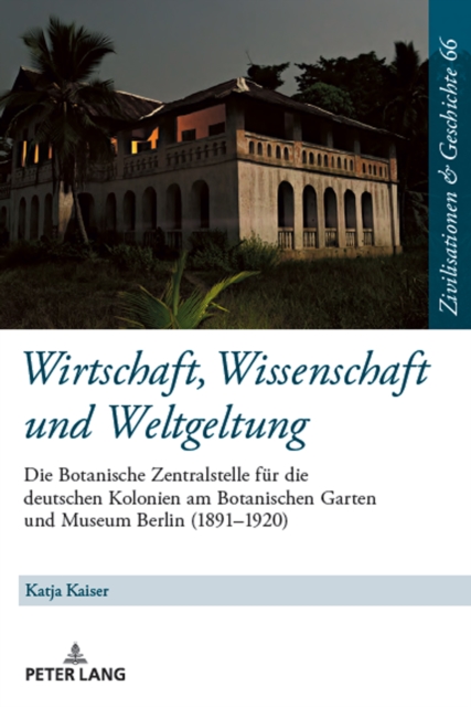 Wirtschaft, Wissenschaft und Weltgeltung.; Die Botanische Zentralstelle fur die deutschen Kolonien am Botanischen Garten und Museum Berlin (1891-1920)