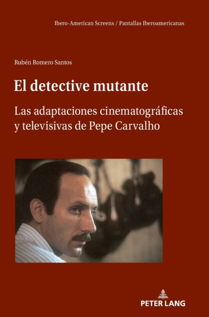 detective mutante; Las adaptaciones cinematograficas y televisivas de Pepe Carvalho