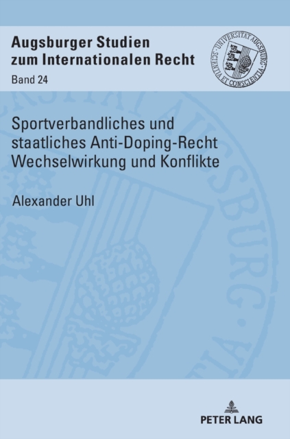 Sportverbandliches und staatliches Anti-Doping-Recht Wechselwirkung und Konflikte