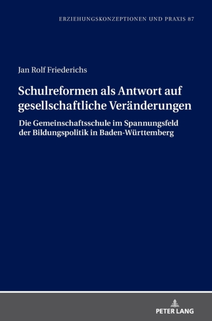 Schulreformen als Antwort auf gesellschaftliche Veranderungen; Die Gemeinschaftsschule im Spannungsfeld der Bildungspolitik in Baden-Wurttemberg