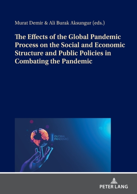 Effects of the Global Pandemic Process on the Social and Economic Structure and Public Policies in Combating the Pandemic