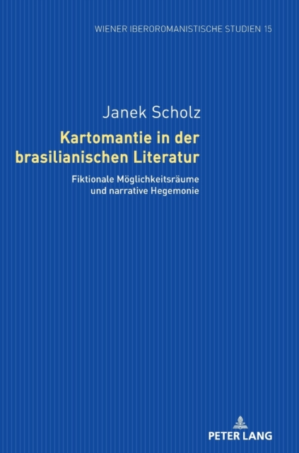 Kartomantie in der brasilianischen Literatur; Fiktionale Moeglichkeitsraume und narrative Hegemonie