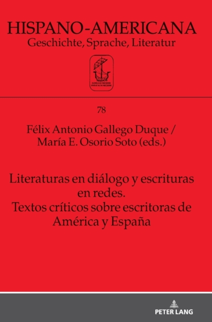 Literaturas En Dialogo Y Escrituras En Redes. Textos Criticos Sobre Escritoras de America Y Espana