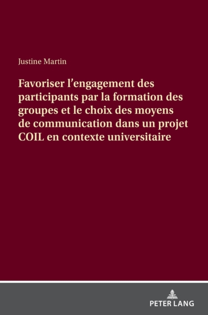 Favoriser l'Engagement Des Participants Par La Formation Des Groupes Et Le Choix Des Moyens de Communication Dans Un Projet Coil En Contexte Universitaire