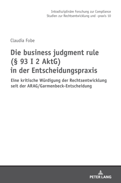 Die Business Judgment Rule ( 93 I 2 Aktg) in Der Entscheidungspraxis