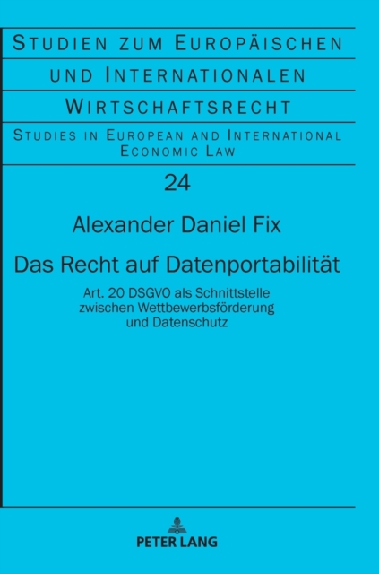 Recht auf Datenportabilitat; Art. 20 DSGVO als Schnittstelle zwischen Wettbewerbsfoerderung und Datenschutz