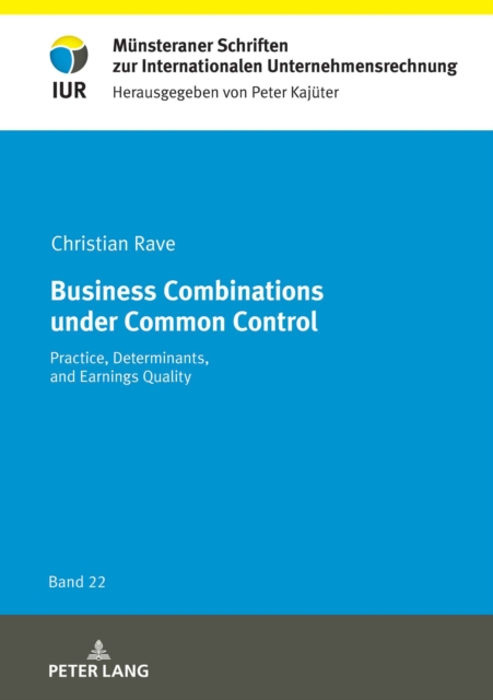 Business Combinations under Common Control; Practice, Determinants, and Earnings Quality