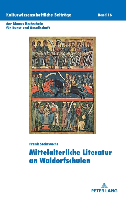 Mittelalterliche Literatur an Waldorfschulen; Padagogische Implikation einer subjektorientierten Didaktik fur die mittelalterliche Literatur im Deutschunterricht an Waldorfschulen im Kontext des didaktischen Diskurses am Beispiel von Wolframs 