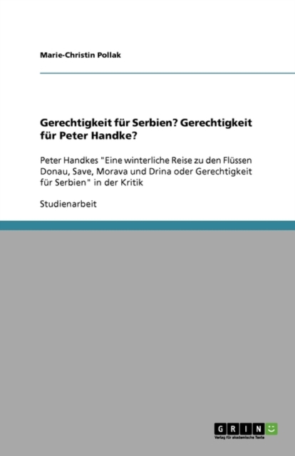 Gerechtigkeit fur Serbien? Gerechtigkeit fur Peter Handke?