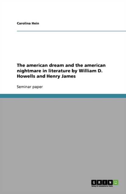 american dream and the american nightmare in literature by William D. Howells and Henry James