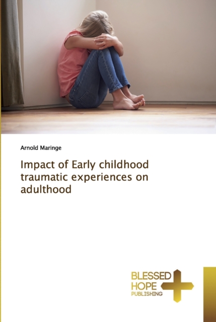 Impact of Early childhood traumatic experiences on adulthood