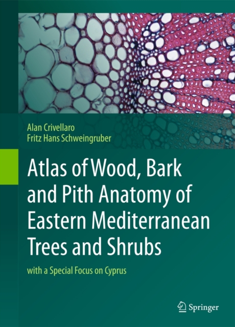 Atlas of Wood, Bark and Pith Anatomy of Eastern Mediterranean Trees and Shrubs
