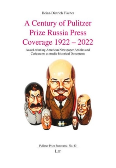 Century of Pulitzer Prize Russia Press Coverage 1922 - 2022