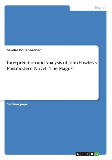 Interpretation and Analysis of John Fowles's Postmodern Novel The Magus