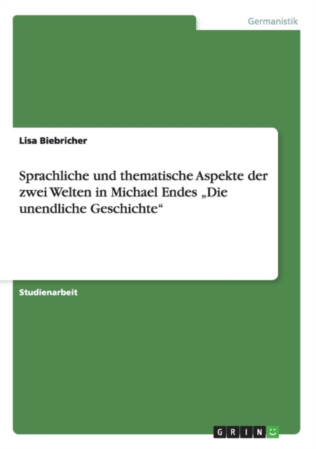 Sprachliche und thematische Aspekte der zwei Welten in Michael Endes 