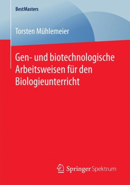 Gen- Und Biotechnologische Arbeitsweisen Fur Den Biologieunterricht