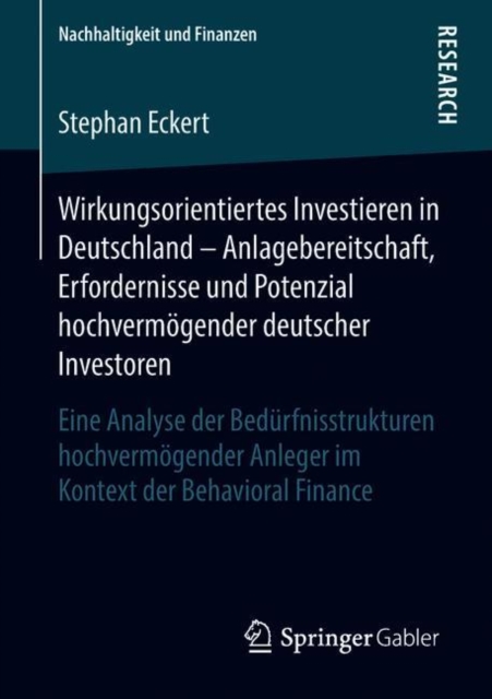 Wirkungsorientiertes Investieren in Deutschland - Anlagebereitschaft, Erfordernisse Und Potenzial Hochvermoegender Deutscher Investoren