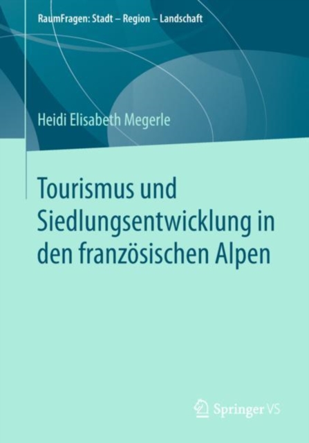 Tourismus Und Siedlungsentwicklung in Den Franzoesischen Alpen